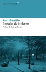Postales de invierno- Ann Beattie. Libros del asteroide